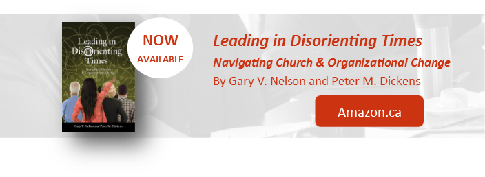 Leading in Disorienting Times: Navigating Church and Organizational Change By Gary Nelson and Peter Dickens