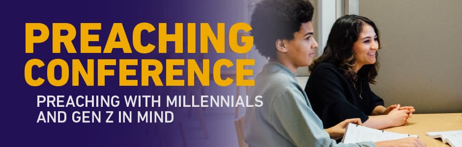 Preaching Conference. Preaching with Millennials and Gen Z in Mind