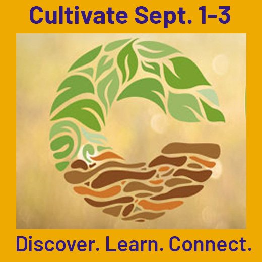 Cultivate Sept. 1-3.  Discover. Learn. Connect.