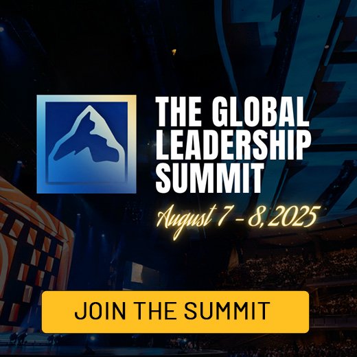 The Global Leadership Summit, August 7 - 8, 2025, Join the Summit.