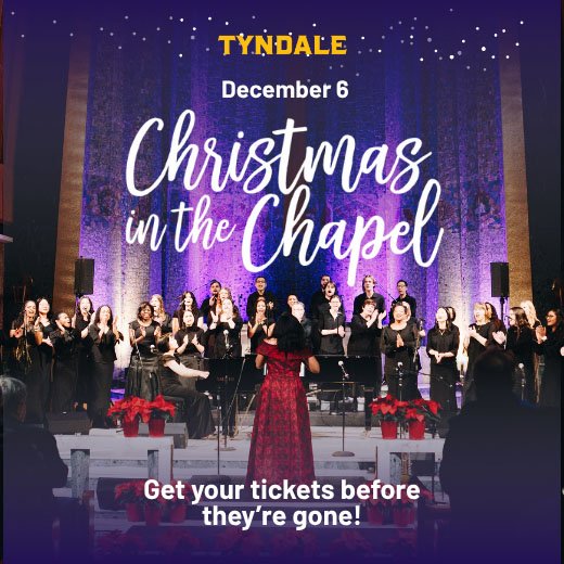Tyndale Christmas in the Chapel, December 6, Get your tickets before they're gone!