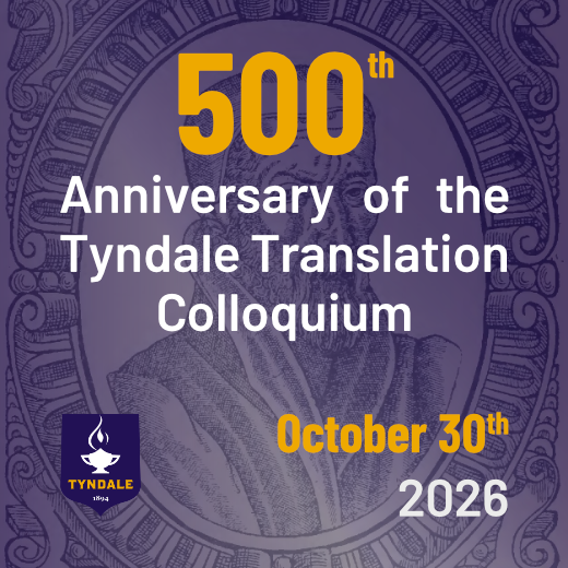 500th Anniversary of the Tyndale Translation Colloquium, Oct. 30, 2026