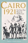 Cairo 1921: Ten Days that Made the Middle East