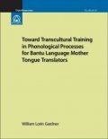 Toward transcultural training in phonological processes for Bantu language mother tongue translators book cover