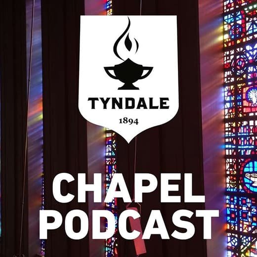 Listen to Tyndale University's Community Chapel Podcast 