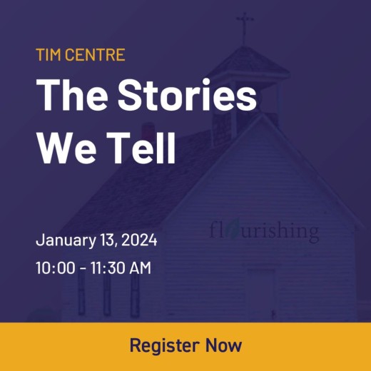 TIM Centre Presents The Stories We Tell with Flourishing Congregations on January 13, 2024